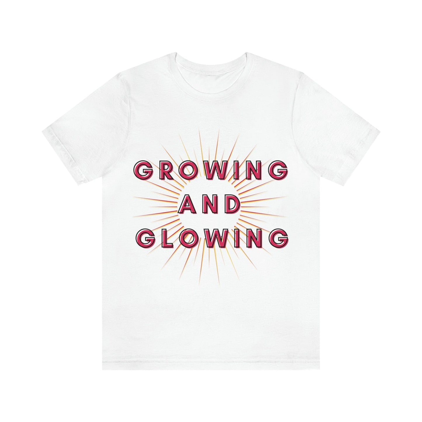 Growing And Glowing ( Graphic Pink And White Text Sun Burst ) Unisex Jersey Short Sleeve Tee - Style: Bella+Canvas 3001