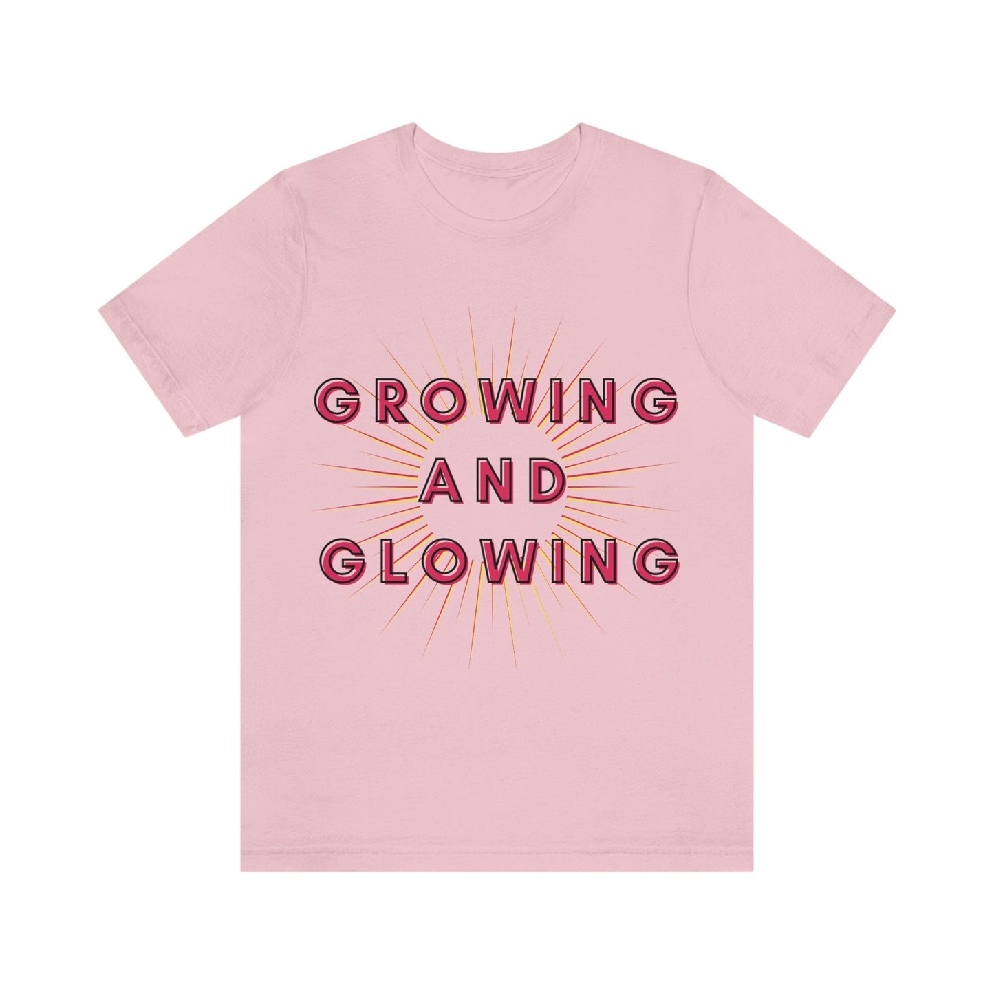 Growing And Glowing ( Graphic Pink And White Text Sun Burst ) Unisex Jersey Short Sleeve Tee - Style: Bella+Canvas 3001