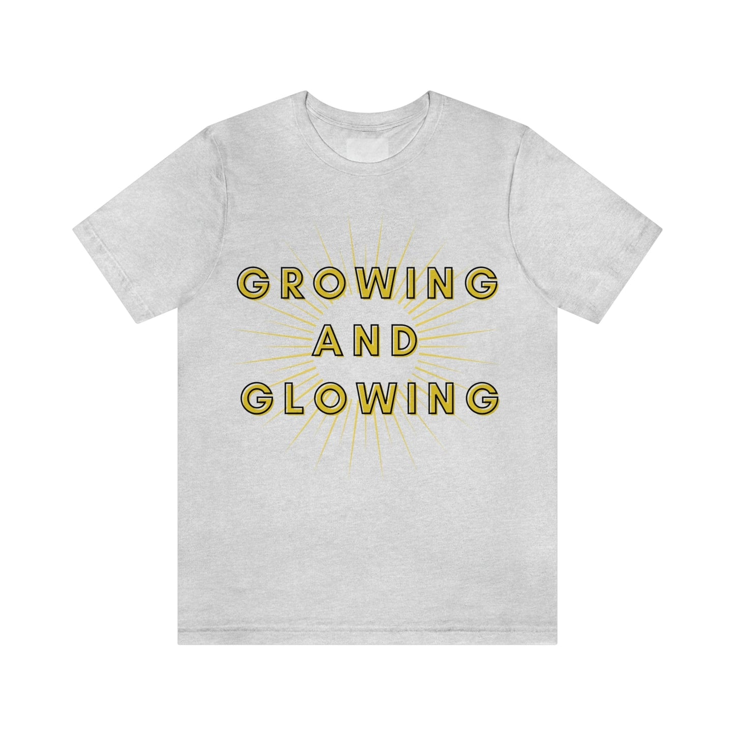 Growing And Glowing ( Graphic Yellow and Black Text Sun Burst ) Unisex Jersey Short Sleeve Tee - Style: Bella+Canvas 3001