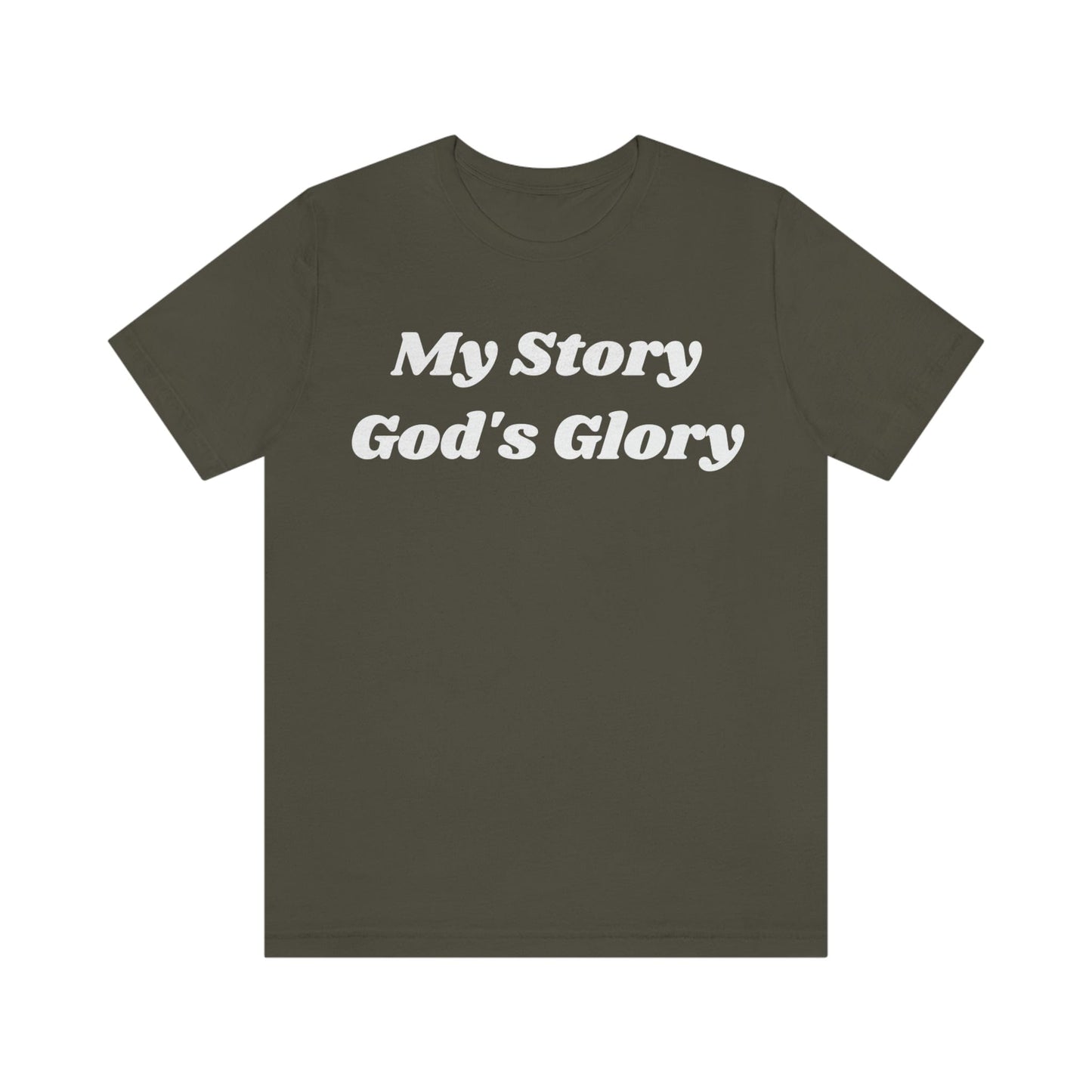 My Story, God's Glory (Graphic White Text) Unisex Jersey Short Sleeve Tee - Style: Bella+Canvas 3001