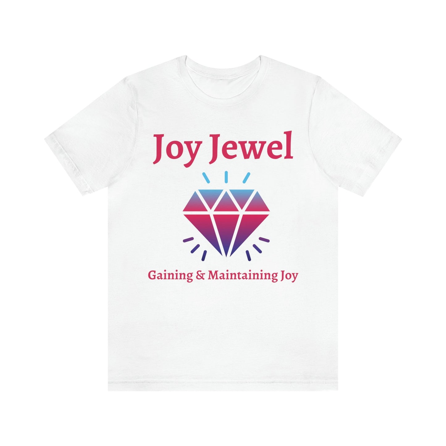Joy Jewel: Gaining & Maintaining Joy (Large Graphic Fuchsia Text with Colorful Diamond) Unisex Jersey Short Sleeve Tee - Style: Bella+Canvas 3001