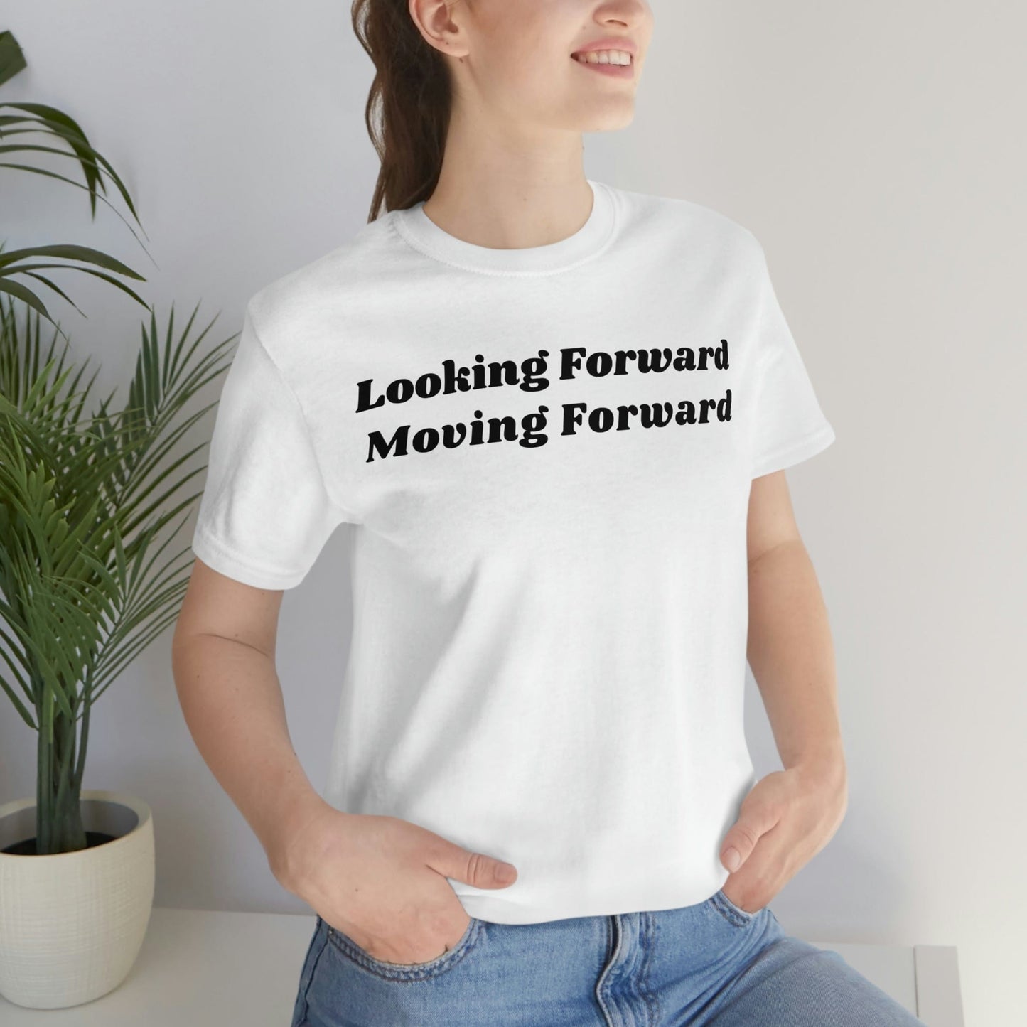 Looking Forward, Moving Forward (Graphic Black Text) Unisex Jersey Short Sleeve Tee - Style: Bella+Canvas 3001