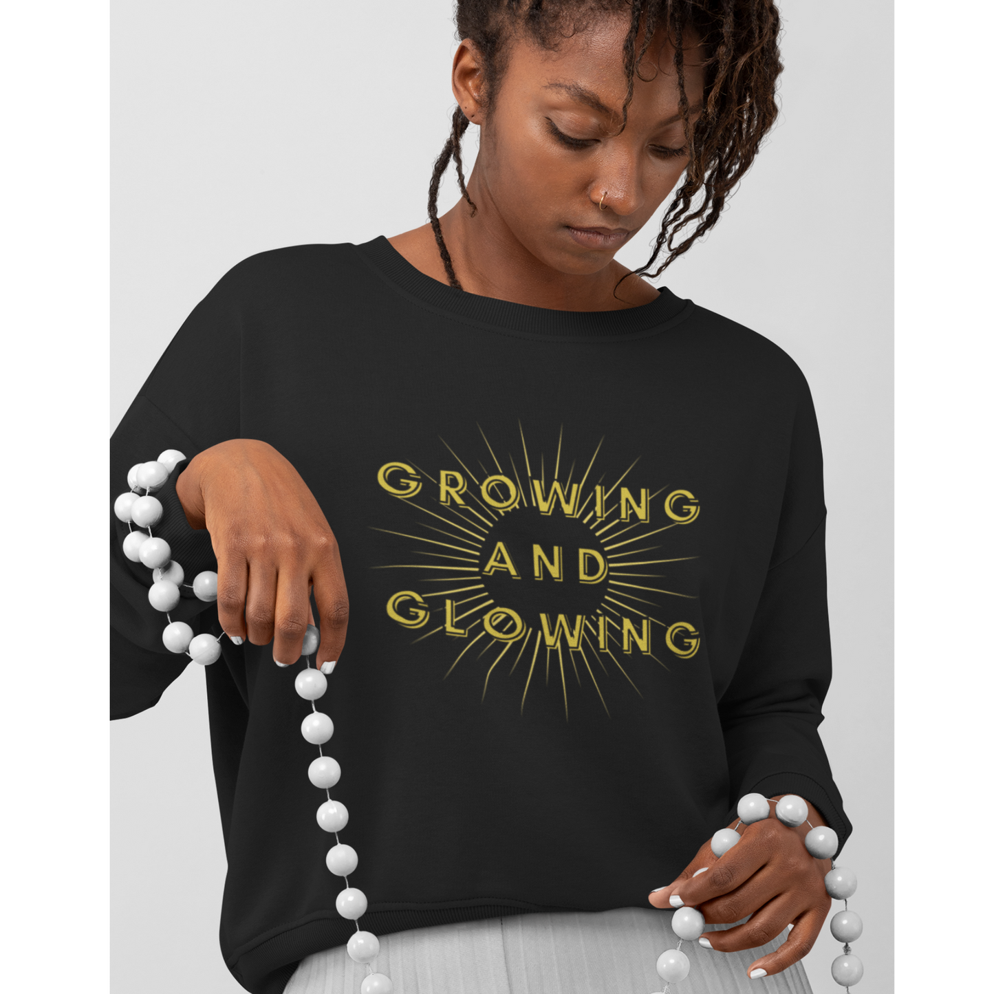 Growing & Glowing Sweatshirt, Women's Empowerment Sweatshirt, Christian Sweatshirt, Faith Apparel, Faith-Based Apparel, Christian Apparel