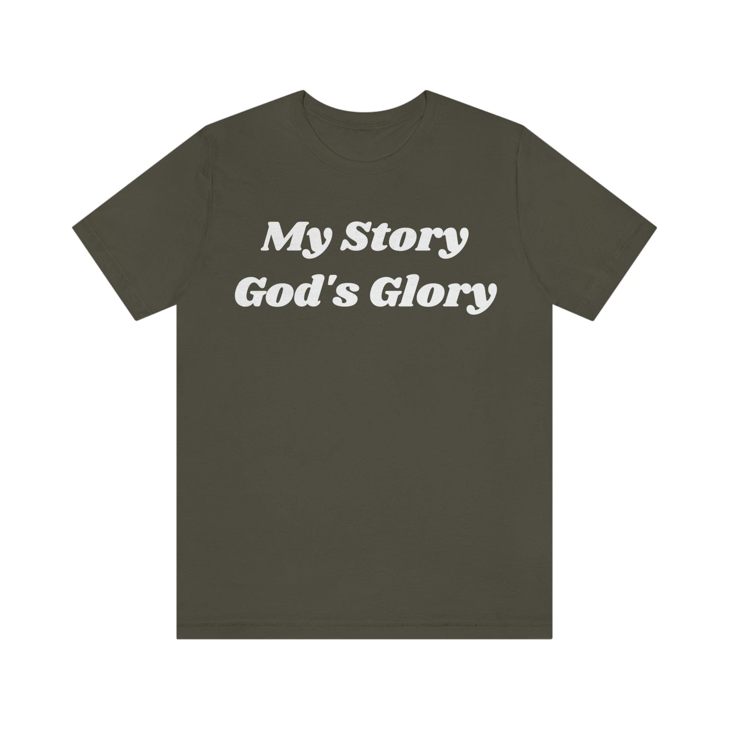 My Story, God's Glory (Graphic White Text) Unisex Jersey Short Sleeve Tee - Style: Bella+Canvas 3001
